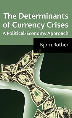 The Determinants of Currency Crises: A Political-Economy Approach