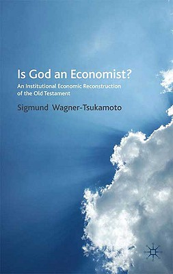 Is God an Economist: An Institutional Economic Reconstruction of the Old Testament