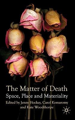 The Matter of Death: Space, Place and Materiality