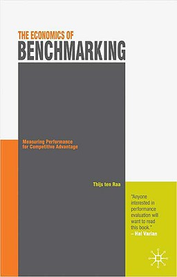 The Economics of Benchmarking: Measuring Performance for Competitive Advantage