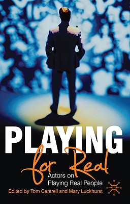 Playing For Real: Actors on Playing Real People