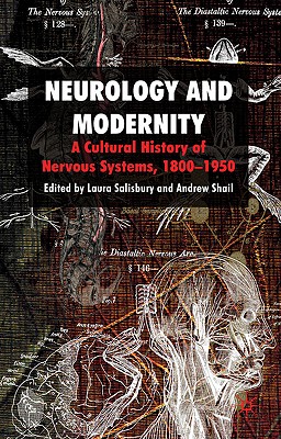 Neurology and Modernity: A Cultural History of Nervous Systems, 18001950