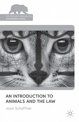 An Introduction to Animals and the Law (The Palgrave Macmillan Animal Ethics Series)