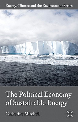 The Political Economy of Sustainable Energy (Energy, Climate and the Environment)