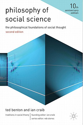 Philosophy of Social Science: The Philosophical Foundations of Social Thought (Traditions in Social Theory)