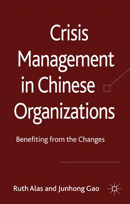 Image for Crisis Management in Chinese Organizations: Benefiting from the Changes [Hardcover] Alas, Ruth and Gao, Junhong