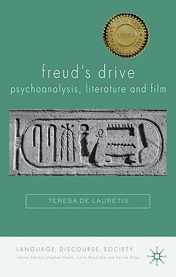 Freud's Drive: Psychoanalysis, Literature and Film: Psychoanalysis, Literature and Film (Language, Discourse, Society)