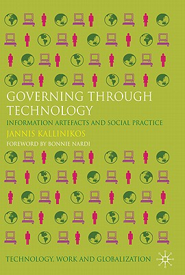 Governing Through Technology: Information Artefacts and Social Practice (Technology, Work and Globalization)