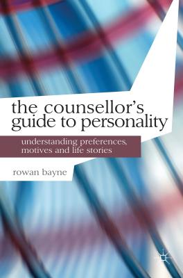 The Counsellor's Guide to Personality: Understanding Preferences, Motives and Life Stories (Professional Handbooks in Counselling and Psychotherapy, 4)