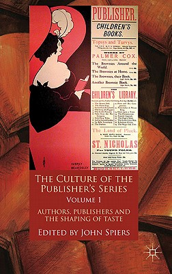 The Culture of the Publisher's Series, Volume One: Authors, Publishers and the Shaping of Taste
