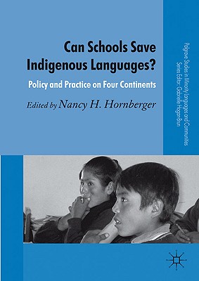 Can Schools Save Indigenous Languages: Policy and Practice on Four Continents (Palgrave Studies in Minority Languages and Communities)