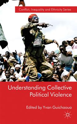 Understanding Collective Political Violence (Conflict, Inequality and Ethnicity)