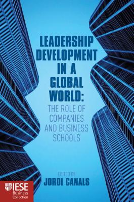 Image for Leadership Development in a Global World: The Role of Companies and Business Schools Leadership Development in a Global World: The Role of Companies and Business Schools