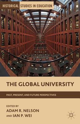 The Global University: Past, Present, and Future Perspectives (Historical Studies in Education)