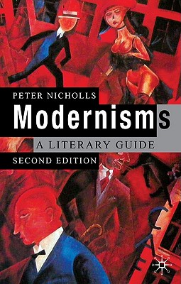 Modernisms: A Literary Guide, Second Edition