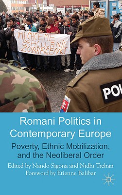 Romani Politics in Contemporary Europe: Poverty, Ethnic Mobilization, and the Neoliberal Order