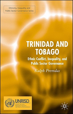 Trinidad and Tobago: Ethnic Conflict, Inequality and Public Sector Governance (Ethnicity, Inequality and Public Sector Governance)