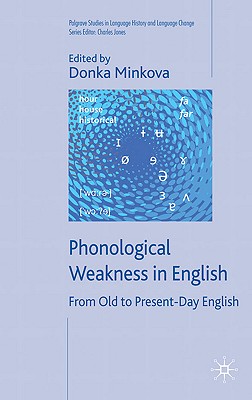 Phonological Weakness in English: From Old to Present-Day English (Palgrave Studies in Language History and Language Change)