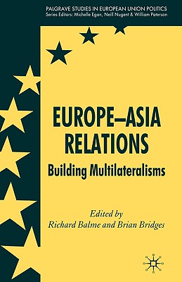 Europe-Asia Relations: Building Multilateralisms (Palgrave Studies in European Union Politics)