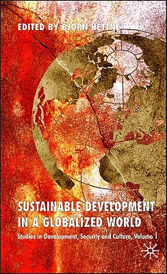 Sustainable Development in a Globalized World: Studies in Development, Security and Culture, Volume 1