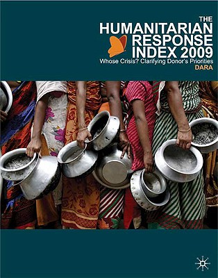 The Humanitarian Response Index (HRI) 2009: Whose Crisis Clarifying Donor's Priorities