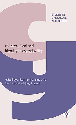 Children, Food and Identity in Everyday Life (Studies in Childhood and Youth)