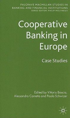 Cooperative Banking in Europe: Case Studies (Palgrave Macmillan Studies in Banking and Financial Institutions)