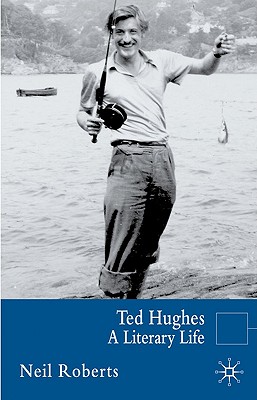 Ted Hughes: A Literary Life (Literary Lives)