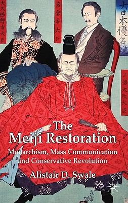 The Meiji Restoration: Monarchism, Mass Communication and Conservative Revolution