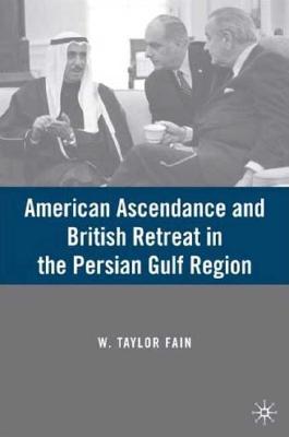 Image for American Ascendance and British Retreat in the Persian Gulf Region