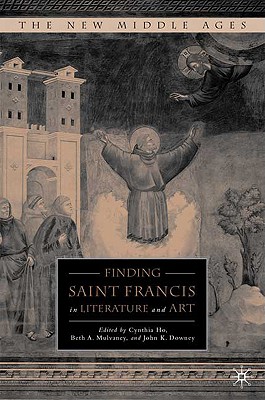 Finding Saint Francis in Literature and Art (The New Middle Ages)
