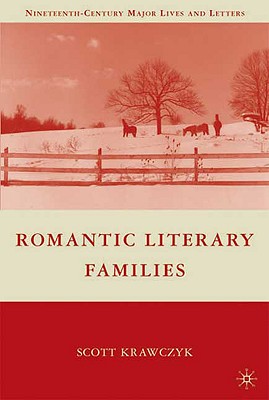 Romantic Literary Families (Nineteenth-Century Major Lives and Letters)