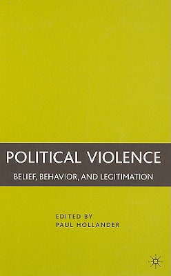 Political Violence: Belief, Behavior, and Legitimation
