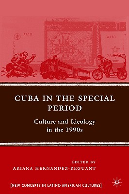Cuba in the Special Period: Culture and Ideology in the 1990s (New Directions in Latino American Cultures)