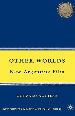 Other Worlds: New Argentine Film (New Directions in Latino American Cultures)
