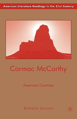 Cormac McCarthy: American Canticles (American Literature Readings in the 21st Century)