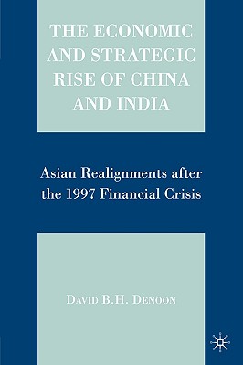 The Economic and Strategic Rise of China and India: Asian Realignments after the 1997 Financial Crisis
