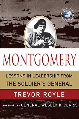 Montgomery: Lessons in Leadership from the Soldier's General (World Generals Series)