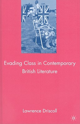 Evading Class in Contemporary British Literature