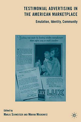 Testimonial Advertising in the American Marketplace: Emulation, Identity, Community [Hardcover] Moskowitz, M.