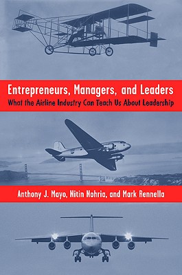 Entrepreneurs, Managers, and Leaders: What the Airline Industry Can Teach Us About Leadership