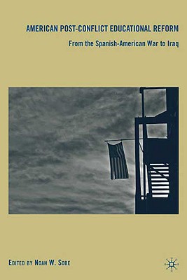 American Post-Conflict Educational Reform: From the Spanish-American War to Iraq