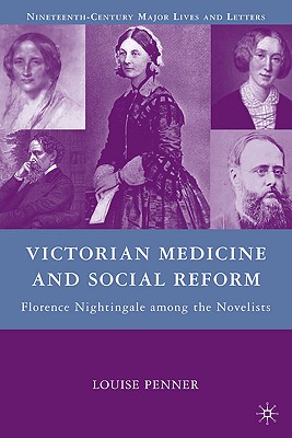 Victorian Medicine and Social Reform: Florence Nightingale among the Novelists (Nineteenth-Century Major Lives and Letters)