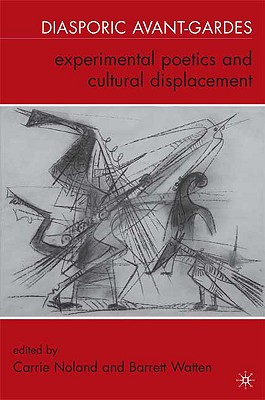 Diasporic Avant-Gardes: Experimental Poetics and Cultural Displacement