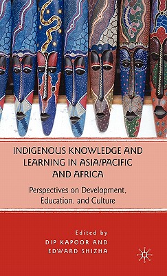 Indigenous Knowledge and Learning in Asia/Pacific and Africa: Perspectives on Development, Education, and Culture