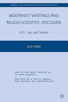 Modernist Writings and Religio-scientific Discourse: H.D., Loy, and Toomer (Modern and Contemporary Poetry and Poetics)