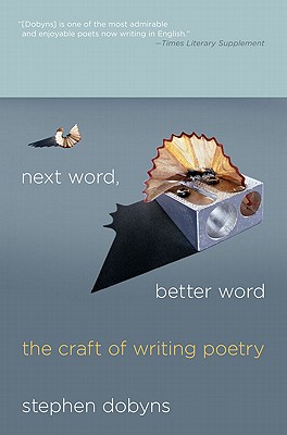 Image for Next Word, Better Word: The Craft of Writing Poetry