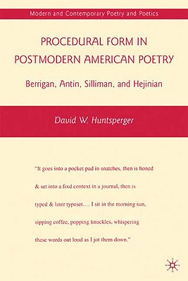 Procedural Form in Postmodern American Poetry: Berrigan, Antin, Silliman, and Hejinian (Modern and Contemporary Poetry and Poetics)