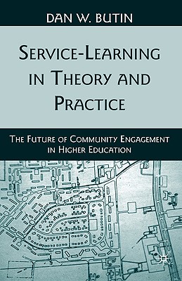 Service-Learning in Theory and Practice: The Future of Community Engagement in Higher Education