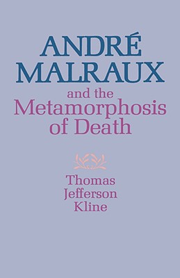 Andre Malraux and the Metamorphosis of Death.